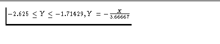 $ -2.625 \leq Y \leq -1.71429, Y = - \frac{X}{3.66667}$
