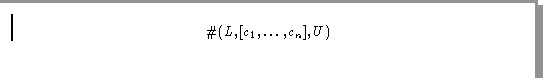 \begin{displaymath}\char93 (L, [c_1, \ldots, c_n], U)
\end{displaymath}